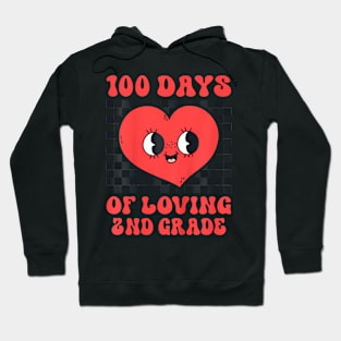 100 Days Of Loving 2Nd Grade 100Th Day Of School Teacher Hoodie